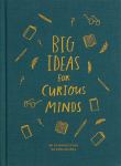 BIG IDEAS FOR CURIOUS MINDS